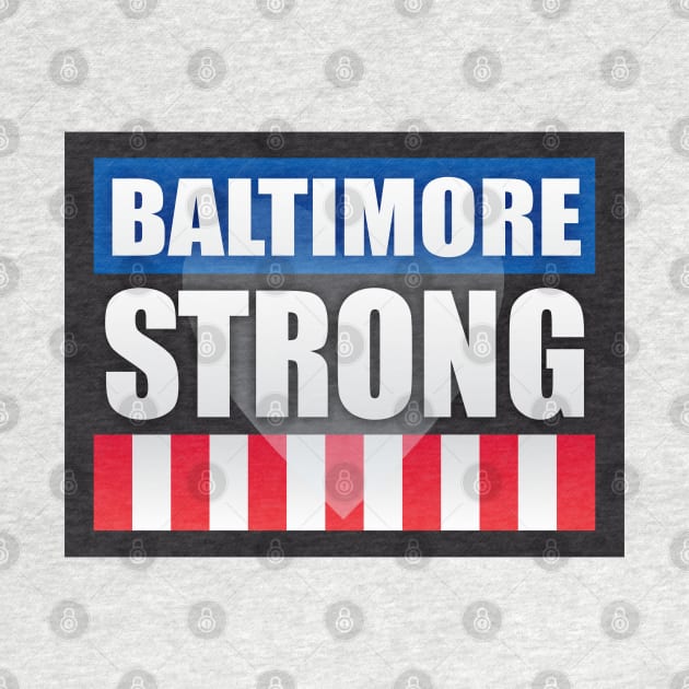 Baltimore Strong by Dale Preston Design